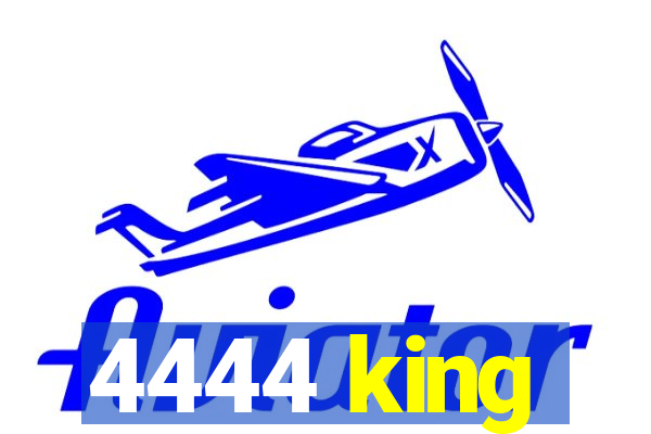 4444 king